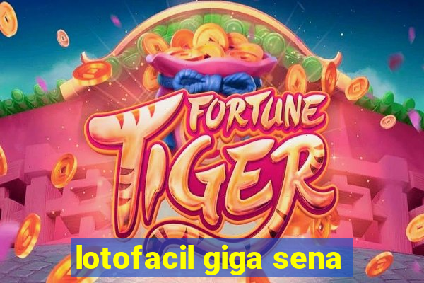 lotofacil giga sena